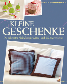 Kleine Geschenke - Mit Schnittmustern zum Download