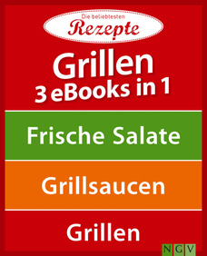 Grillen - 3 eBooks in 1: Frische Salate - Grillsaucen - Grillen