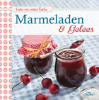 Marmeladen & Gelees: Leckere Fruchaufstriche selbstgemacht