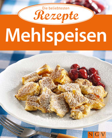 Mehlspeisen - Die beliebtesten Rezepte