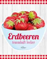 Erdbeeren: traumhaft lecker