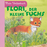 Flori, der kleine Fuchs: Mein Vorlesebuch