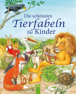 Die schönsten Tierfabeln für Kinder