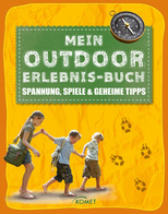 Mein Outdoor Erlebnis-Buch - Spannung, Spiele und geheime Tipps