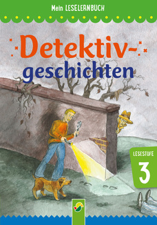 Detektivgeschichten - Mein Leselernbuch: Lesestufe 3