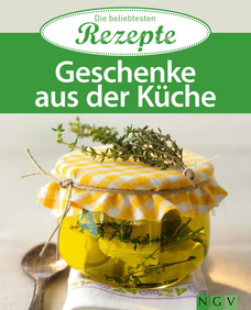 Geschenke aus der Küche - Die beliebtesten Rezepte