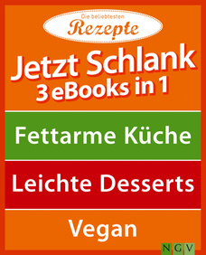 3 eBooks in 1: Fettarme Küche - Leichte Desserts - Vegan