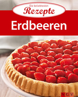 Erdbeeren - Die beliebtesten Rezepte