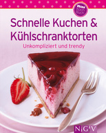 Schnelle Kuchen & Kühlschranktorten - Unsere 100 besten Rezepte in ein