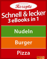 Schnell & lecker - 3 eBooks in 1: Nudeln - Burger - Pizza