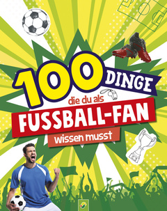 Cover des Buches „100 Dinge, die du als Fußball-Fan wissen musst“