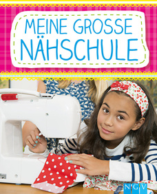 Meine große Nähschule - Nähen lernen mit Spaß