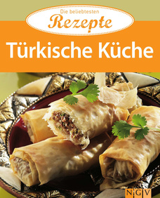 Türkische Küche - Die beliebtesten Rezepte